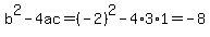 b%5E2-4ac=%28-2%29%5E2-4%2A3%2A1=-8
