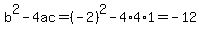 b%5E2-4ac=%28-2%29%5E2-4%2A4%2A1=-12