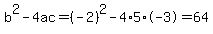 b%5E2-4ac=%28-2%29%5E2-4%2A5%2A-3=64