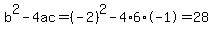 b%5E2-4ac=%28-2%29%5E2-4%2A6%2A-1=28