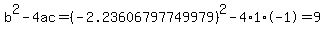 b%5E2-4ac=%28-2.23606797749979%29%5E2-4%2A1%2A-1=9