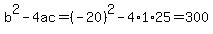 b%5E2-4ac=%28-20%29%5E2-4%2A1%2A25=300