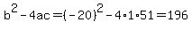 b%5E2-4ac=%28-20%29%5E2-4%2A1%2A51=196