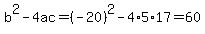 b%5E2-4ac=%28-20%29%5E2-4%2A5%2A17=60
