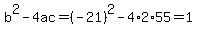 b%5E2-4ac=%28-21%29%5E2-4%2A2%2A55=1