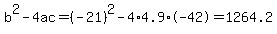 b%5E2-4ac=%28-21%29%5E2-4%2A4.9%2A-42=1264.2