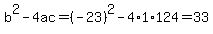 b%5E2-4ac=%28-23%29%5E2-4%2A1%2A124=33