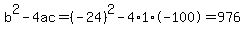 b%5E2-4ac=%28-24%29%5E2-4%2A1%2A-100=976