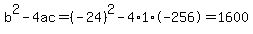 b%5E2-4ac=%28-24%29%5E2-4%2A1%2A-256=1600