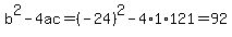 b%5E2-4ac=%28-24%29%5E2-4%2A1%2A121=92