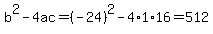 b%5E2-4ac=%28-24%29%5E2-4%2A1%2A16=512