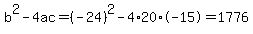 b%5E2-4ac=%28-24%29%5E2-4%2A20%2A-15=1776