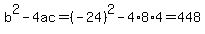 b%5E2-4ac=%28-24%29%5E2-4%2A8%2A4=448