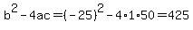 b%5E2-4ac=%28-25%29%5E2-4%2A1%2A50=425