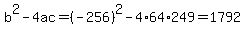 b%5E2-4ac=%28-256%29%5E2-4%2A64%2A249=1792