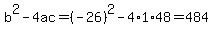 b%5E2-4ac=%28-26%29%5E2-4%2A1%2A48=484