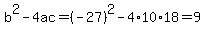 b%5E2-4ac=%28-27%29%5E2-4%2A10%2A18=9