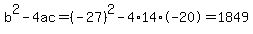 b%5E2-4ac=%28-27%29%5E2-4%2A14%2A-20=1849