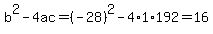 b%5E2-4ac=%28-28%29%5E2-4%2A1%2A192=16