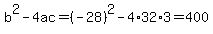 b%5E2-4ac=%28-28%29%5E2-4%2A32%2A3=400
