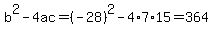 b%5E2-4ac=%28-28%29%5E2-4%2A7%2A15=364