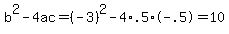 b%5E2-4ac=%28-3%29%5E2-4%2A.5%2A-.5=10