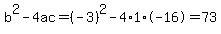b%5E2-4ac=%28-3%29%5E2-4%2A1%2A-16=73
