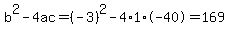 b%5E2-4ac=%28-3%29%5E2-4%2A1%2A-40=169