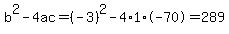 b%5E2-4ac=%28-3%29%5E2-4%2A1%2A-70=289