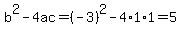 b%5E2-4ac=%28-3%29%5E2-4%2A1%2A1=5