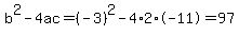 b%5E2-4ac=%28-3%29%5E2-4%2A2%2A-11=97