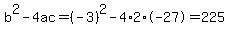 b%5E2-4ac=%28-3%29%5E2-4%2A2%2A-27=225