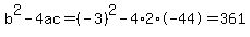 b%5E2-4ac=%28-3%29%5E2-4%2A2%2A-44=361