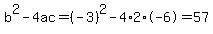 b%5E2-4ac=%28-3%29%5E2-4%2A2%2A-6=57