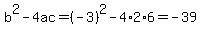 b%5E2-4ac=%28-3%29%5E2-4%2A2%2A6=-39