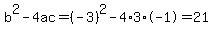 b%5E2-4ac=%28-3%29%5E2-4%2A3%2A-1=21