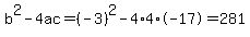 b%5E2-4ac=%28-3%29%5E2-4%2A4%2A-17=281