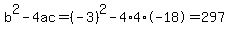 b%5E2-4ac=%28-3%29%5E2-4%2A4%2A-18=297