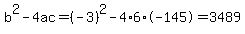 b%5E2-4ac=%28-3%29%5E2-4%2A6%2A-145=3489
