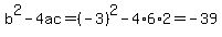 b%5E2-4ac=%28-3%29%5E2-4%2A6%2A2=-39