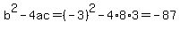 b%5E2-4ac=%28-3%29%5E2-4%2A8%2A3=-87