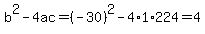 b%5E2-4ac=%28-30%29%5E2-4%2A1%2A224=4