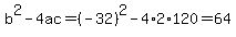 b%5E2-4ac=%28-32%29%5E2-4%2A2%2A120=64