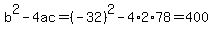 b%5E2-4ac=%28-32%29%5E2-4%2A2%2A78=400