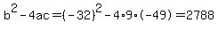 b%5E2-4ac=%28-32%29%5E2-4%2A9%2A-49=2788