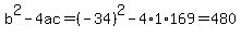 b%5E2-4ac=%28-34%29%5E2-4%2A1%2A169=480