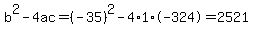 b%5E2-4ac=%28-35%29%5E2-4%2A1%2A-324=2521