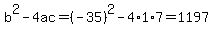 b%5E2-4ac=%28-35%29%5E2-4%2A1%2A7=1197