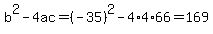b%5E2-4ac=%28-35%29%5E2-4%2A4%2A66=169
