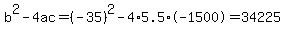 b%5E2-4ac=%28-35%29%5E2-4%2A5.5%2A-1500=34225